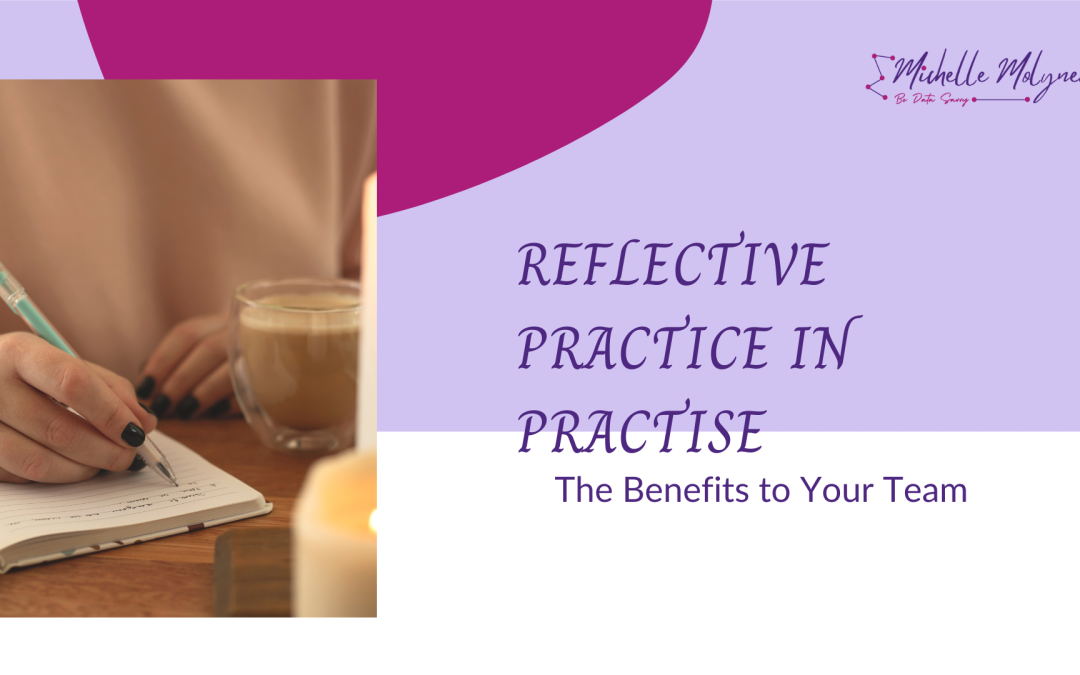 Reflective Practice in Practise; the Benefits to Your Team