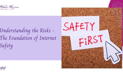 Understanding the Risks – The Foundation of Internet Safety