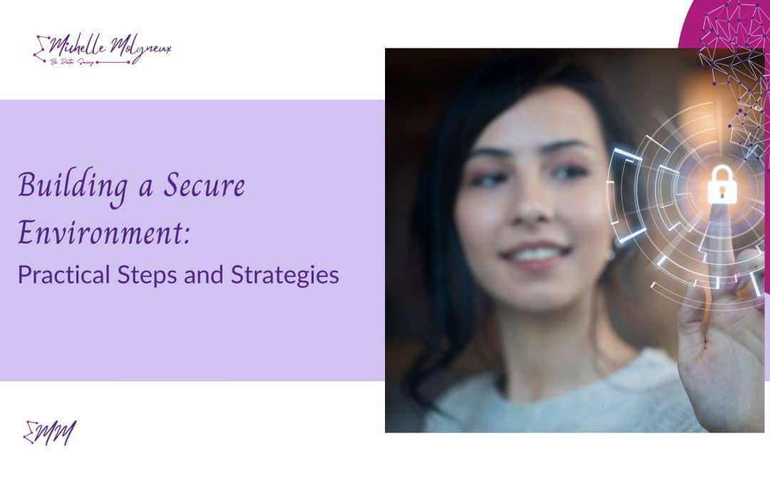 Building a Secure environment, Michelle Molyneux Business Consulting, Data Protection consultant,