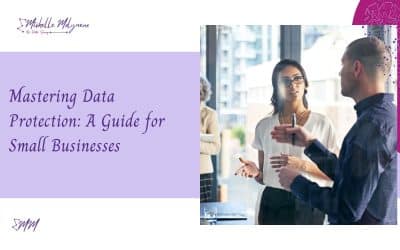 Mastering Data Protection: A Guide for Small Businesses